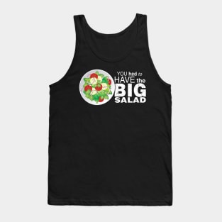 You Had To Have The BIG SALAD Tank Top